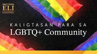 Ano ang dapat tiisin ng mga miyembro ng LGBTQ+ community upang maligtas? | Brother Eli Channel