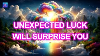 Unexpected Luck Will Surprise You ~ TODAY A RAIN OF MIRACLE WILL MAKE YOU IMMENSELY LUCKY