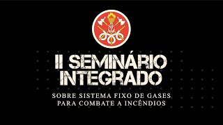 Seminário Integrado - Sistema Fixos de Gases para combate à Incêndios - Parte II