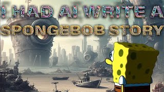 I Asked AI to Write a SPONGEBOB Sci Fi Epic!