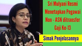 SRI MULYANI RESMI MENETAPKAN PEGAWAI NON ASN DI TRANSFER GAJI KE-13  | SIMAK PENJELASAN