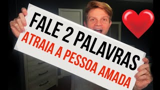 AS 2 PALAVRAS QUE ATRAEM E SEDUZEM A PESSOA AMADA SEGUNDO A LEI DA ATRAÇÃO