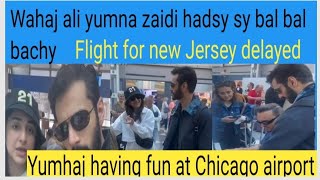 Wahaj ali yumna zaidi flight for new jersey delayed ||yumhaj message for new jersey fans