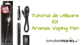 Tutorial de utilizare Kit Aramax Vaping Pen