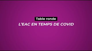 L'EAC en temps de COVID - Table ronde du 14 avril 2021