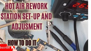 HOT AIR REWORK STATION SET-UP AND ADJUSTMENT