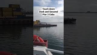 Touch Down - Dock and Secured Pier 3 Cebu