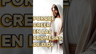 PORQUE CREER EN LAS PROMESAS DE DIOS  #DIOS  #JESUS  #FE