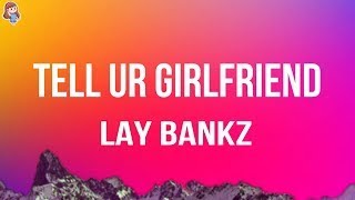 Lay Bankz -Tell Ur Girlfriend (Speed up Version)