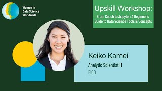 From Couch to Jupyter: A Beginner's Guide to Data Science Tools & Concepts| Keiko Kamei, FICO