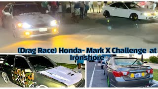 (DRAG RACE) Honda-MarkX Challenge @ IRONSHORE