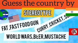 Guess the country by its sterotype