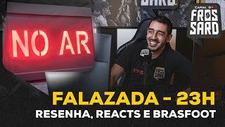 FALAZADA AO VIVO | RESENHA DE GALO, REACTS E BRASFOOT