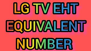 LG TV EQUIVALENT EHT NUMBER,lg crt tv equivalent eht number