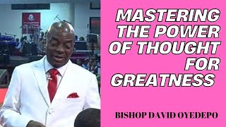 MASTERING THE POWER OF THOUGHT FOR GREATNESS. BISHOP DAVID OYEDEPO #bishopdavidoyedepo #viralvideo