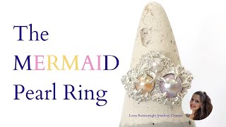 Making a Pearl MERMAID Ring - Lorna Romanenghi