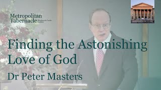 Finding the Astonishing Love of God | Romans 8.38-39 | A message about finding Christ | Dr Masters