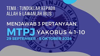 Menjawab 3 Pertanyaan MTPJ 29 September - 5 Oktober 2024 | Yakobus 4:1-10