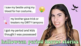 reading your period horror stories (halloween edition)