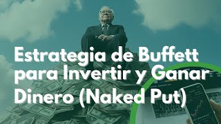 Estrategia de Inversión que Warren Buffett usaba para comprar empresas a precios más bajos Naked Put