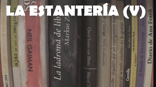 LA ESTANTERÍA: Algunas recomendaciones literarias (V)