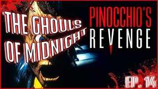 THE GHOULS OF MIDNIGHT - EP.14 - PINOCCHIO'S REVENGE