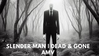 Slender Man |  Dead & Gone Amv