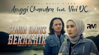 Anggi Chandra feat Vivi DC - Semua Harus Berakhir (Official Music Video)