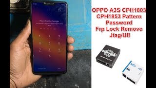 OPPO A3S CPH1803/CPH1853 Pattern/Password/Frp/Lock Remove Jtag/Ufi