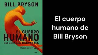 EL CUERPO HUMANO de Bill Bryson - RESUMEN