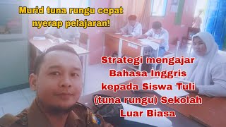 Strategi mengajar Bahasa Inggris di kelas Tuna Rungu SMPLB kelas 8 - 9