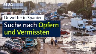 Flutkatastrophe in Spanien: Suche nach Opfern und Vermissten | BR24