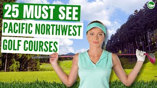 25 Must-See Pacific Northwest Golf Courses ⛳️ | Ultimate Golfer's Paradise!