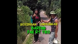 BERSIHKAN BARENG PAK RT TIKO - BENTUK LAWAN COVID-19 #LingkunganBersih