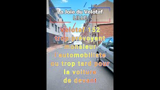 Velotaf 152 trop prévoyant monsieur l'automobiliste ou trop tard pour la voiture de devant