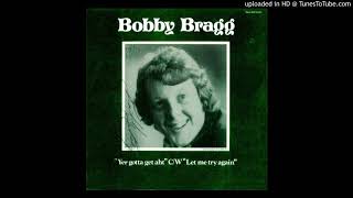 Bobby Bragg - Yer Gotta Get Aht