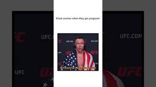 b!ack women when they get pregnant | Colby Covington | UFC | MMA | Memes | #shorts