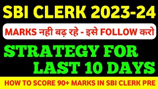 How To Score 90+ Marks In SBI Clerk Prelims Exam 2023 || SBI Clerk Last 10 Days Strategy Plan ||