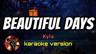 BEAUTIFUL DAYS - KYLA (karaoke version)