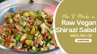 How To Make A Raw Vegan Shirazi Salad With No Oil