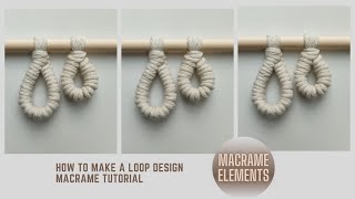 Macrame Tutorial - How to Make a Loop Element (Perfect for Wall Hanging Designs)