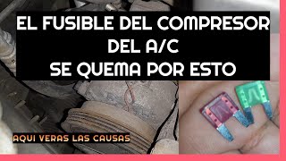 Porque se esta quemando el FUSIBLE del Compresor del A/C