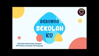 SERUNYA SEKOLAH-KU (PENGENALAN SEKOLAH TK KHOIRU UMMAH SERPONG)