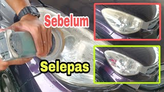 Cara Polish @ kilatkan semula lampu kereta yang sudah kuning