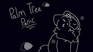 Palm Tree Panic | Animation Meme (lazy) [old]