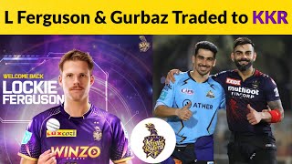 IPL Trade News : Lockie Ferguson & Rahmanullah Gurbaz Traded from Gujrat Titans to KKR | IPL 2023 |