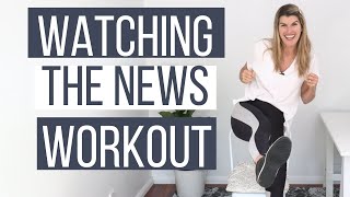 COVID Lockdown News-Watching Workout