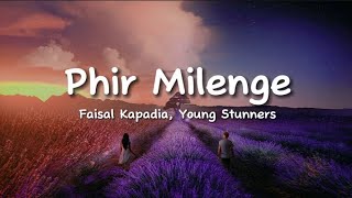 Faisal Kapadia, Young Stunners - Phir Milenge (lyrics)