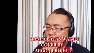 Tanpa batas waktu #coverby #argonproject  #coversong