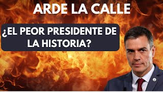 ARDE LA CALLE: SÁNCHEZ es un MENTIROSO y el PEOR PRESIDENTE DE LA HISTORIA